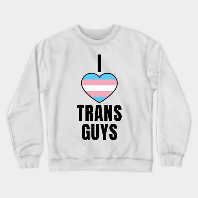 I Love Trans Guys Crewneck Sweatshirt by QCult